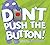 NEW-Don't Push the Button!:...
