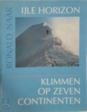 IJle horizon: Klimmen op zeven continenten (Hardcover)