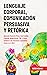 Lenguaje Corporal, Comunicación Persuasiva y Retórica: Aprende Oratoria Eficaz, Asertividad, Empatía, Negociación, PNL y Cómo Analizar a las Personas Leyéndolas Como a un Libro (Spanish Edition)