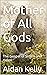 Mother of All Gods: The Gos...