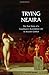 Trying Neaira: The True Story of a Courtesan's Scandalous Life in Ancient Greece by Debra Hamel (2005-02-18)