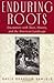 Enduring Roots: Encounters with Trees, History, and the American Landscape by Gayle Brandow Samuels (1999-12-01)