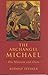 The Archangel Michael: His Mission and Ours