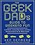 [The Geek Dad's Guide to Weekend Fun: Cool Hacks, Cutting-Edge Games, and More Awesome Projects for the Whole Family] [By: Denmead, Ken] [May, 2011]