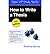 [(How to Write a Thesis)] [Author: Rowena Murray] published on (March, 2011)