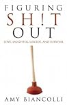 Love, Laughter, Suicide, and Survival Figuring Shit Out (Paperback) - Common