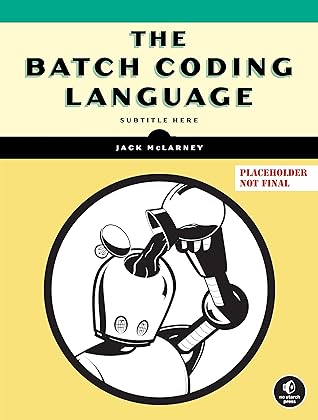 The Book of Batch Scripting: From Fundamentals to Advanced Automation