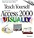 Teach Yourself Microsoft Access 2000 VISUALLY by maranGraphics (1999-07-28)