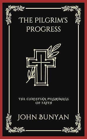 The Pilgrim's Progress: The Christian Pilgrimage of Faith (Grapevine Press)