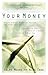 Your Money: How To Achieve Financial Freedom and Reach Your Goals by Ralph Moore (2003-11-13)