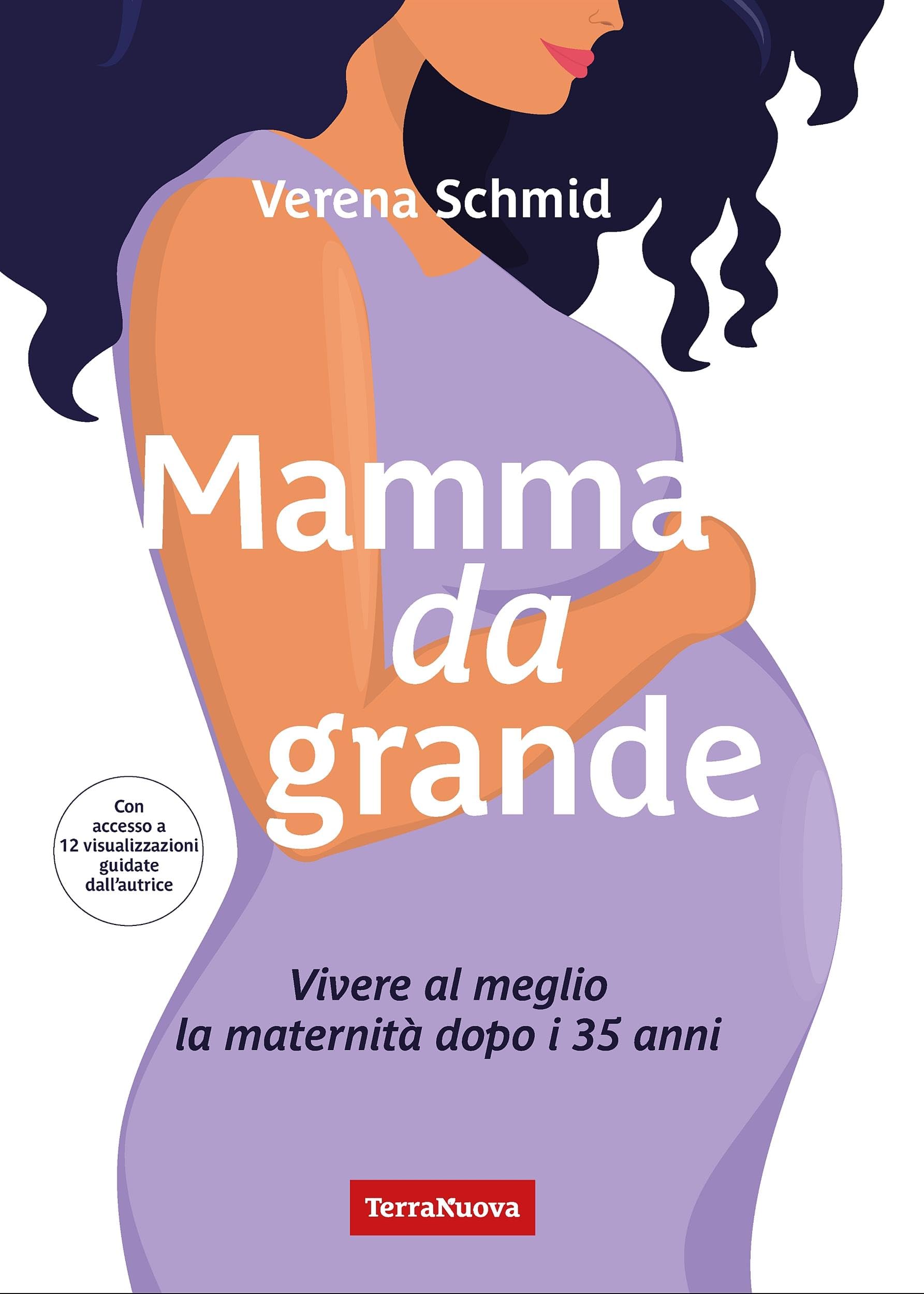 Mamma da grande: Vivere al meglio la maternità dopo i 35 anni (Italian Edition)
