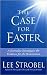 The Case for Easter Publisher by Lee Strobel The Case for Easter Publisher by Lee Strobel