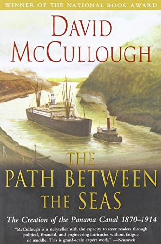 The Path Between the Seas: The Creation of the Panama Canal, 1870-1914