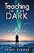 Teaching in the Dark: A Memoir