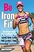 Be IronFit: Time-Efficient Training Secrets for Ultimate Fitness by Don Fink (2016-01-01)