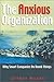 The Anxious Organization: Why Smart Companies Do Dumb Things by Jeffrey Miller (2002-11-05)