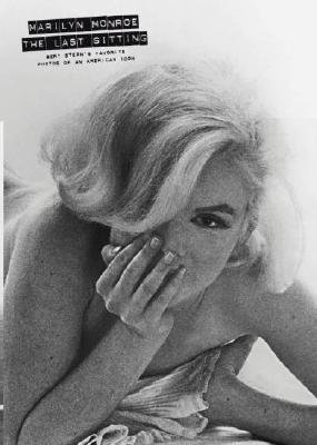 Marilyn Monroe: The Last Sitting: Bert Stern's Favorite Photos of an American Icon [MARILYN MONROE THE LAST SITTIN] [Paperback]
