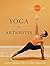 Yoga for Arthritis: The Complete Guide by Loren Fishman (2008-03-17)