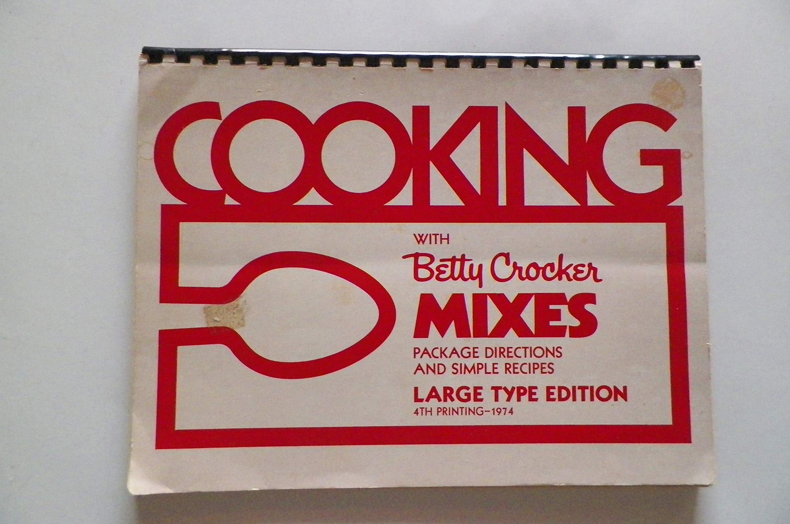 Cooking with Betty Crocker mixes: Package directions and simple recipes (Spiral-bound)