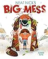 Neat Nick's Big Mess by Chad Otis