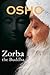 Zorba the Buddha by Acharya Rajneesh OSHO (September 16,2013)