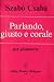Parlando, giusto e corale by Csaba Szabó