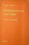 Radikalisierung und Mitte. Zwei Vorträge. Radikalisierung und Mitte. Zwei Vorträge.