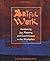 Artful Work: Awakening Joy, Meaning, and Commitment in the Workplace: 1st (First) Edition