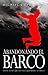 Abandonando El Barco: Como evitar que sus hijos abandonen el barco (French Edition) by Michael Pearl (2009-10-03)