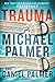 Trauma: A Novel by Palmer, Daniel, Palmer, Michael(May 12, 2015) Hardcover