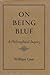 On Being Blue: A Philosophical Inquiry by William H. Gass (1975-05-03)