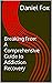 Breaking Free: A Comprehensive Guide to Addiction Recovery