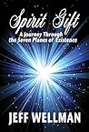 Spirit Gift: A journey through the seven planes of existence Spirit Gift: A journey through the seven planes of existence