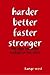 harder better faster stronger by Kanye West