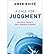 [A Call for Judgment: Sensible Finance for a Dynamic Economy] [Author: Bhidé, Amar] [November, 2010]
