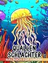 Quallen-Schlächter Malbuch für Kinder: Buntes Quallen-Malbuch für Kinder und Jugendliche | Über 50 Seiten mit hochwertigen Bildern | Perfekt für besondere Anlässe | (German Edition)