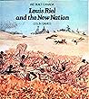 Louis Riel and the New Nation Louis Riel and the New Nation
