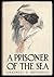 A Prisoner of the Sea by Chauncey C. Hotchkiss