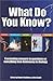 What Do You Know?: Fascinating Answers to Questions on Everything from Astronomy to Zoology by Carlton Books (2002) Hardcover