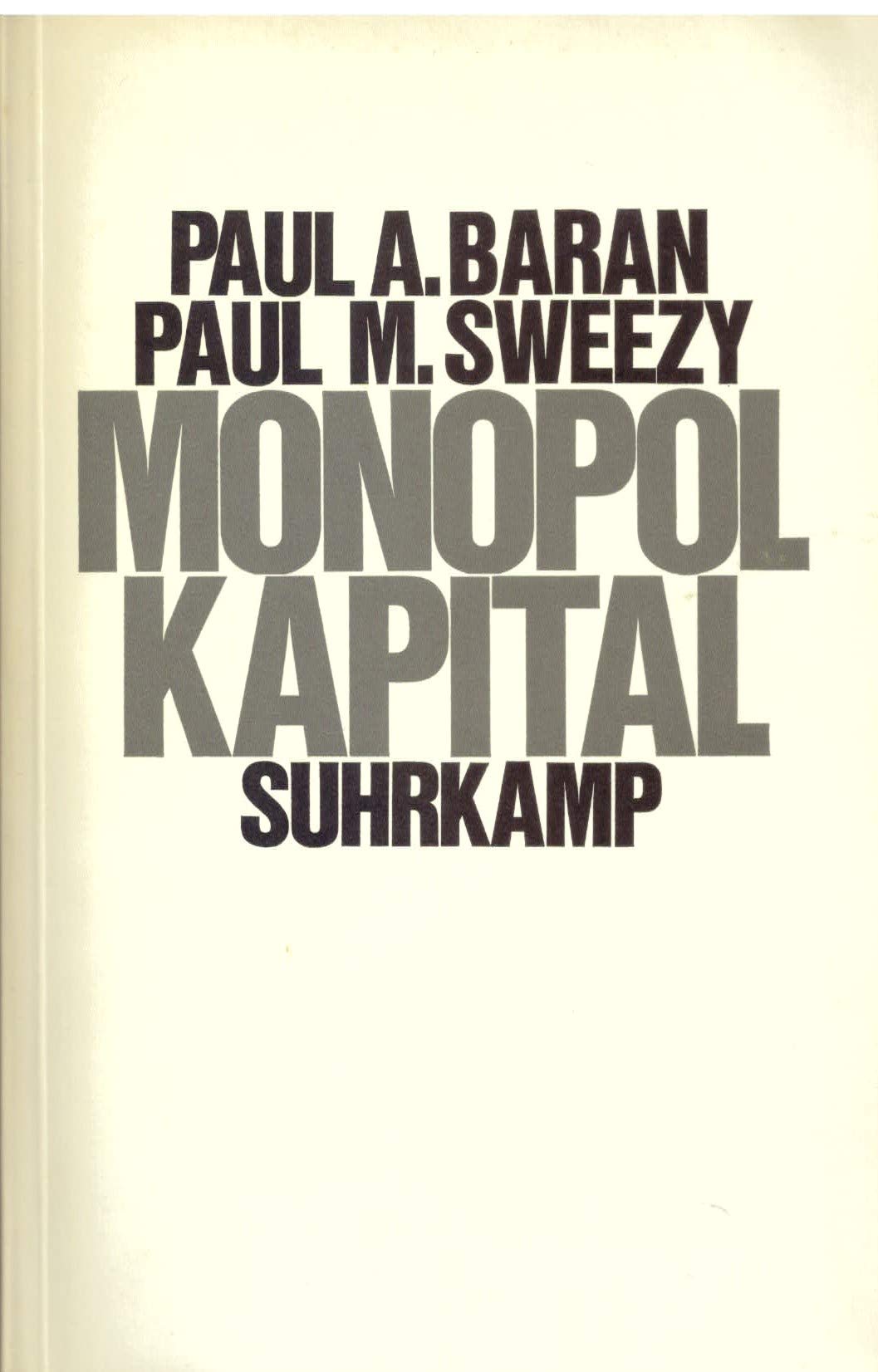 Monopolkapital. Ein Essay über die amerikanische Wirtschafts- und Gesellschaftsordnung. (Paperback)