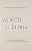 Jargon - The Book