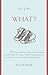 The 5 W's: What? An Omnium-Gatherum of Moby-Dick & the Mobius Strip, the Theremin & The Hague, Umlauts & Unguents, Space Food & Sea Monkeys & More of Life's Incidentals by Erin McHugh (2005-11-28)