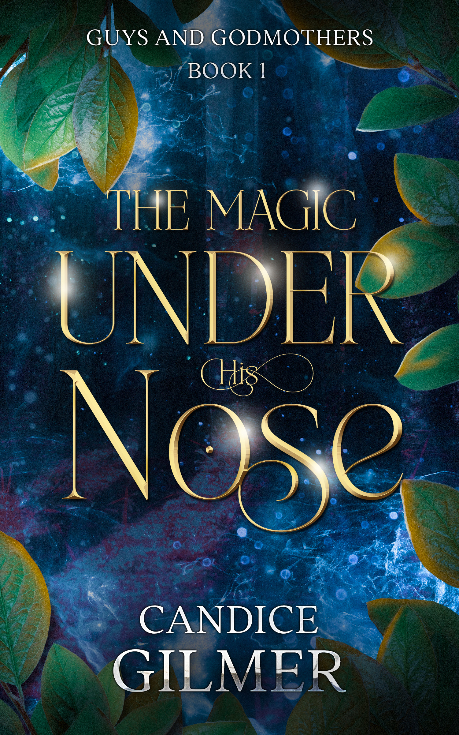 The Magic Under His Nose (Guys and Godmothers, #1)