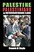 PALESTINE, PALESTINIANS & I...