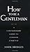 By John Bridges How to Be a Gentleman: A Contemporary Guide to Common Courtesy (1st First Edition) [Hardcover]