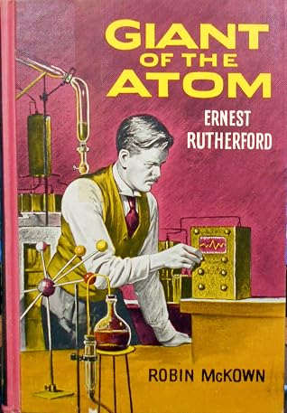 Giant of the Atom Ernest Rutherford
