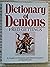 Dictionary of Demons : a Guide to Demons and Demonologists in Occult Law.