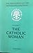 The Catholic Woman: Papers Presented at a Conference Sponsored by the Wethersfield Institute New York City, September 28, 1990