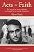 Acts of Faith by Patel, Eboo. (Beacon Press,2010) [Paperback]