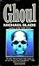 Ghoul by Michael Slade (1988-09-15)